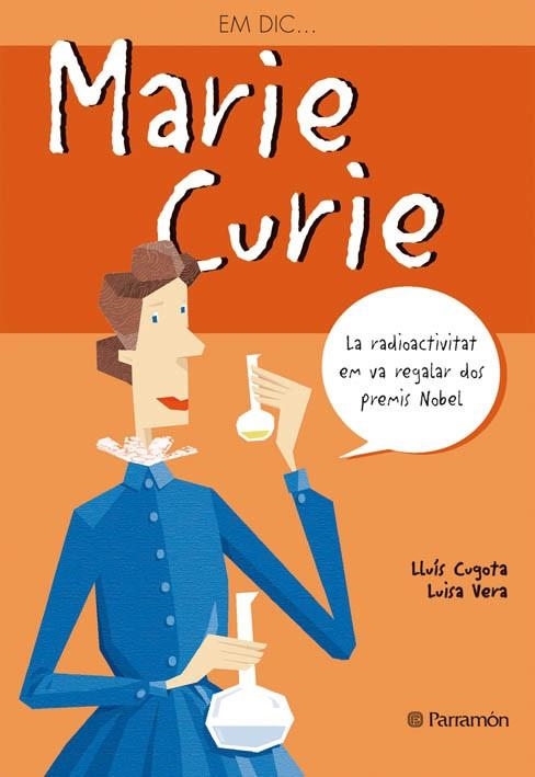 MARIE CURIE (EM DIC...) | 9788434228245 | CUGOTA, LLUIS / VERA, LUISA | Llibreria La Gralla | Librería online de Granollers