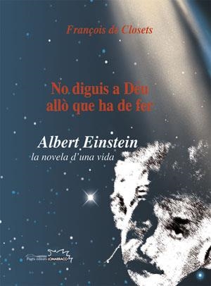 NO DIGUIS A DEU ALLO QUE HA DE FER. ALBERT EINSTEIN LA NOVEL | 9788497792721 | CLOSETS, FRANÇOIS DE | Llibreria La Gralla | Librería online de Granollers