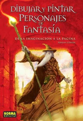 DIBUJAR Y PINTAR PERSONAJES DE FANTASIA. DE LA IMAGINACION A | 9788498143454 | COWAN, FINLAY | Llibreria La Gralla | Llibreria online de Granollers