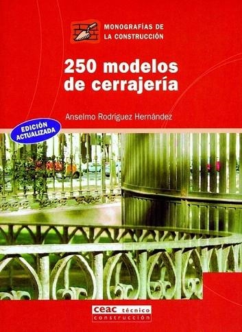 250 MODELOS DE CERRAJERIA (MONOGRAFIAS DE LA CONSTRUCCION) | 9788432911798 | RODRIGUEZ HERNANDEZ, ANSELMO | Llibreria La Gralla | Llibreria online de Granollers