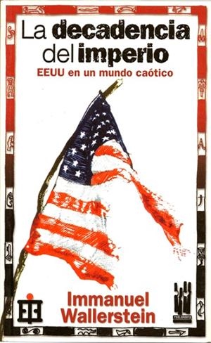 DECADENCIA DEL IMPERIO, LA. EEUU EN UN MUNDO CAOTICO | 9788481363180 | WALLERSTEIN, IMMANUEL | Llibreria La Gralla | Librería online de Granollers