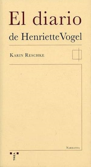 DIARIO DE HENRIETTE VOGUEL, EL (NARRATIVA 2) | 9788497041799 | RESCHKE, KARIN | Llibreria La Gralla | Llibreria online de Granollers