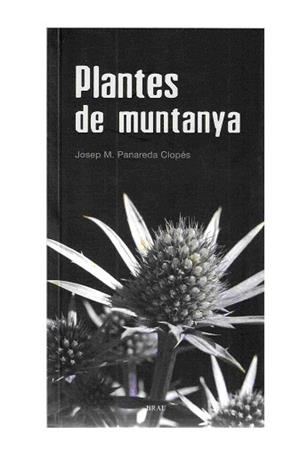 PLANTES DE MUNTANYA. FLORA CATALA VOL.1 | 9788496905566 | PANAREDA CLOPÉS, JOSEP MARIA | Llibreria La Gralla | Librería online de Granollers