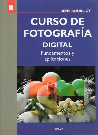CURSO DE FOTOGRAFIA DIGITAL. FUNDAMENTOS Y APLICACIONES | 9788428213905 | BOUILLOT, RENE | Llibreria La Gralla | Librería online de Granollers