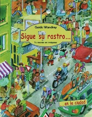 SIGUE SU RASTRO EN LA CIUDAD (TU MUNDO EN IMAGENES) | 9788496310025 | WANDREY, GUIDO | Llibreria La Gralla | Llibreria online de Granollers