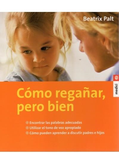 CÓMO REGAÑAR, PERO BIEN | 9788497990165 | PALT, BEATRIX | Llibreria La Gralla | Llibreria online de Granollers