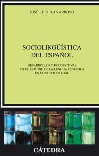 SOCIOLINGUISTICA DEL ESPAÑOL | 9788437622484 | BLAS ARROYO, JOSE LUIS | Llibreria La Gralla | Librería online de Granollers