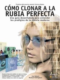 COMO CLONAR A LA RUBIA PERFECTA. UNA CRONICA DE LA CIENCIA A | 9788497632331 | NELSON, SUE / HOLLINGHAM, RICHARD | Llibreria La Gralla | Librería online de Granollers