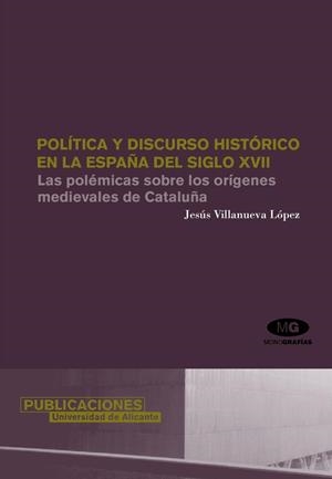 POLITICA Y DISCURSO HISTORICO EN LA ESPAÑA DEL SIGLO XVII | 9788479087944 | VILLANUEVA LOPEZ, JESUS | Llibreria La Gralla | Librería online de Granollers