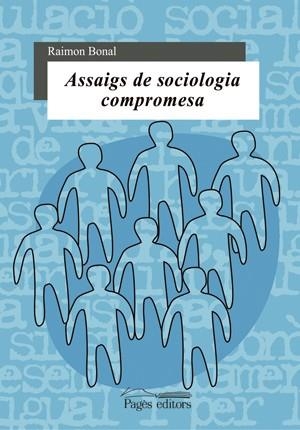 ASSAIGS DE SOCIOLOGIA COMPROMESA | 9788497792165 | BONAL, RAIMON | Llibreria La Gralla | Llibreria online de Granollers