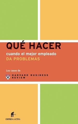 QUE HACER CUANDO EL MEJOR EMPLEADO DA PROBLEMAS | 9788495787712 | HARVARD BUSINESS REVIEW | Llibreria La Gralla | Llibreria online de Granollers