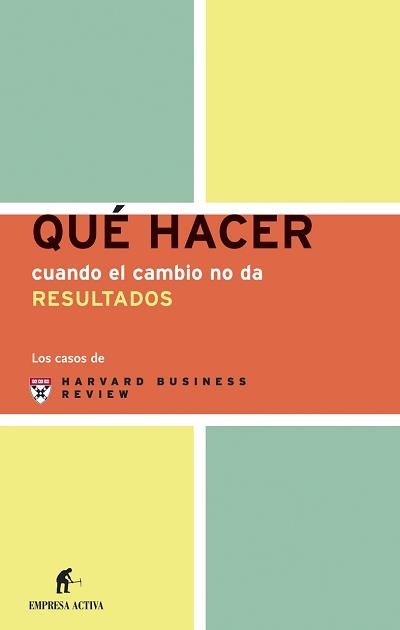 QUE HACER CUANDO EL CAMBIO NO DA RESULTADOS | 9788495787705 | HARVARD BUSINESS REVIEW | Llibreria La Gralla | Llibreria online de Granollers