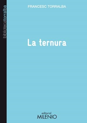TERNURA, LA (BIBLIOTECA TORRALBA 5) | 9788497433778 | TORRALBA, FRANCESC | Llibreria La Gralla | Librería online de Granollers