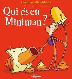QUI ES EN MINIMAN? | 9788495731470 | GANGES, MONTSE / MONTSERRAT, PEP | Llibreria La Gralla | Librería online de Granollers
