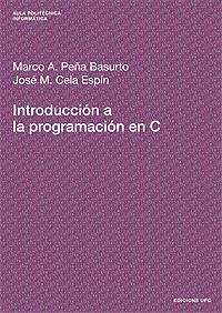 INTRODUCCION A LA PROGRAMACION  EN C | 9788483014295 | PEÑA BASURTO, MARCO | Llibreria La Gralla | Librería online de Granollers