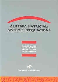 ALGEBRA MATRICIAL:SISTEMES D'EQUACIONS | 9788488762481 | CASSU,CARLES/BONET,JOAN/BERTRAN,XAVIER | Llibreria La Gralla | Librería online de Granollers