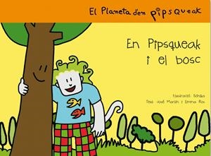 PIPSQUEAK I EL BOSC, EN (PLANETA D'EN PIPSQUEAK 1) | 9788495731531 | SONIKA / MARTIN, JOSE / ROS, EMMA | Llibreria La Gralla | Librería online de Granollers