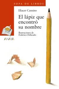 LAPIZ QUE ENCONTRO SU NOMBRE, EL (SOPA LIBROS NARANJA 109) | 9788466747110 | CANSINO, ELIACER | Llibreria La Gralla | Librería online de Granollers