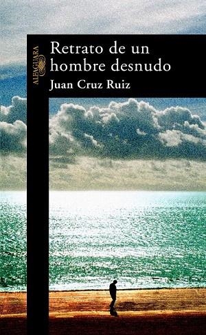 RETRATO DE UN HOMBRE DESNUDO | 9788420469447 | CRUZ RUIZ, JUAN | Llibreria La Gralla | Librería online de Granollers