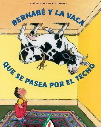 BERNABE Y LA VACA QUE SE PASEA POR EL TECHO | 9788496310117 | GOUICHOUX, RENE / CLAVELOUX, NICOLE | Llibreria La Gralla | Llibreria online de Granollers