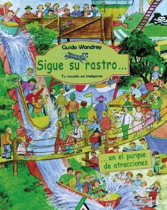 SIGUE SU RASTRO EN EL PARQUE DE ATRACCIONES (TU MUNDO EN IMA | 9788496310032 | WANDREY, GUIDO | Llibreria La Gralla | Llibreria online de Granollers