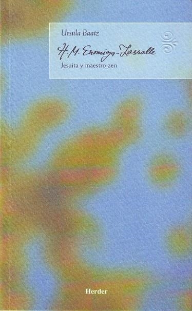 H.M. ENOMIYA-LASSALLE JESUITA Y MAESTRO ZEN | 9788425424090 | BAATZ, URSULA | Llibreria La Gralla | Librería online de Granollers