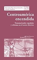 CENTROEMRICA ENCENDIDA. TRANSNACIONALES ESPAÑOLAS Y REFORMAS | 9788474268041 | PAZ, MARIA JOSE / GONZALEZ, SORAYA / SANABRIA, ANT | Llibreria La Gralla | Librería online de Granollers