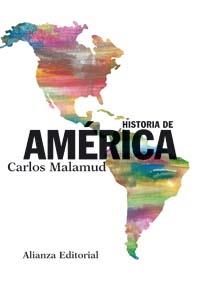HISTORIA DE AMERICA | 9788420647395 | MALAMUD, CARLOS | Llibreria La Gralla | Librería online de Granollers
