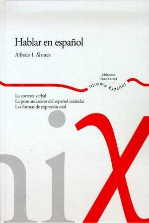 HABLAR EN ESPAÑOL | 9788484591900 | ALVAREZ, ALFREDO I. | Llibreria La Gralla | Librería online de Granollers