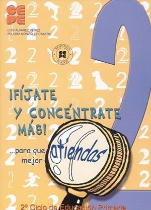 FIJATE Y CONCENTRATE MAS 2N CICLE PRIMARIA | 9788478694587 | ALVAREZ PEREZ, LUIS / ...ALTRES | Llibreria La Gralla | Librería online de Granollers