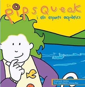 PIPSQUEAK I ELS ESPORTS AQUATICS, EN | 9788495731517 | SONIKA / MARTIN, JOSE / ROS, EMMA | Llibreria La Gralla | Librería online de Granollers