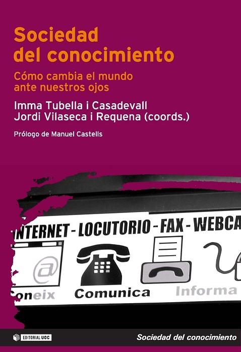 SOCIEDAD DEL CONOCIMIENTO. COMO CAMBIA EL MUNDO ANTE NUESTR | 9788497883146 | TUBELLA I CASADEVALL, IMMA / VILASECA I REQUENA, J | Llibreria La Gralla | Llibreria online de Granollers