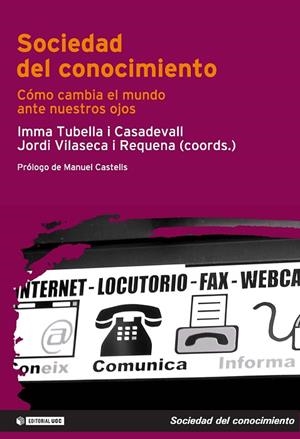 SOCIEDAD DEL CONOCIMIENTO. COMO CAMBIA EL MUNDO ANTE NUESTR | 9788497883146 | TUBELLA I CASADEVALL, IMMA / VILASECA I REQUENA, J | Llibreria La Gralla | Librería online de Granollers