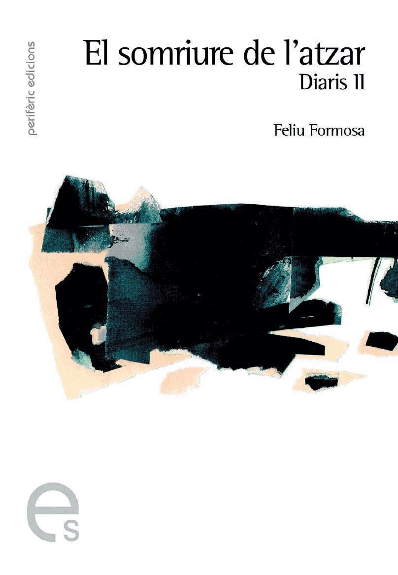 SOMRIURE DE L'ATZAR, EL. DIARIS II (ESCRIPTURES 3) | 9788493385156 | FORMOSA, FELIU | Llibreria La Gralla | Librería online de Granollers