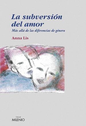 SUBVERSION DEL AMOR, LA. MAS ALLA DE LAS DIFERENCIAS DE GENE | 9788497431583 | LIS, ANNA | Llibreria La Gralla | Librería online de Granollers