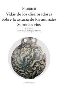 VIDA DE LOS DIEZ ORADORES / SOBRE LA ASTUCIA DE LOS ANIMALES | 9788446011637 | PLUTARCO | Llibreria La Gralla | Llibreria online de Granollers