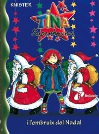 TINA SUPERBRUIXA I L'EMBRUIX DEL NADAL | 9788483048306 | KNISTER | Llibreria La Gralla | Llibreria online de Granollers