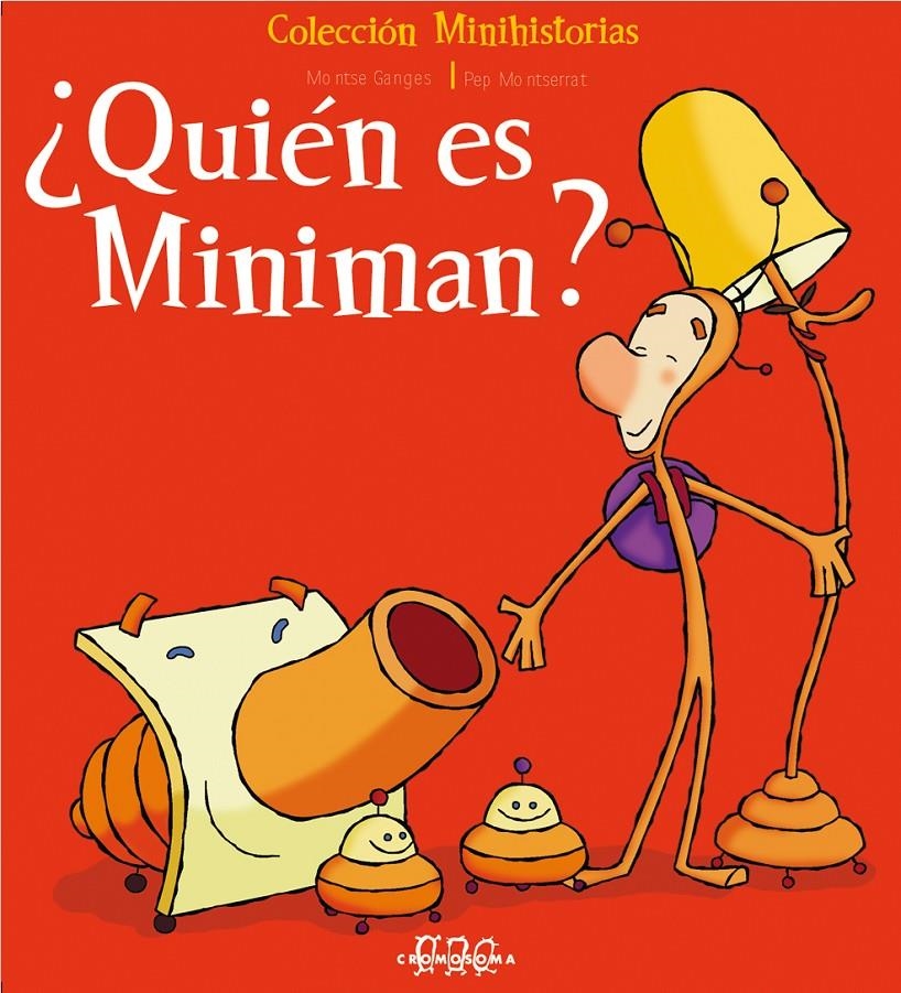 QUIEN ES MINIMAN? | 9788495731494 | GANGES, MONTSE / MONTSERRAT, PEP | Llibreria La Gralla | Llibreria online de Granollers