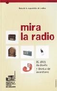 MIRA LA RADIO.80 AÑOS DE DISEÑO Y TECNICAS DE RECEPTORES | 9788439368274 | A.A.V.V. | Llibreria La Gralla | Llibreria online de Granollers