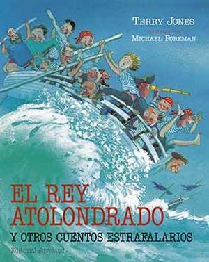 REY ATOLONDRADO Y OTROS CUENTOS ESTRAFALARIOS, EL | 9788426134936 | JONES, TERRY / FOREMAN, MICHAEL | Llibreria La Gralla | Librería online de Granollers