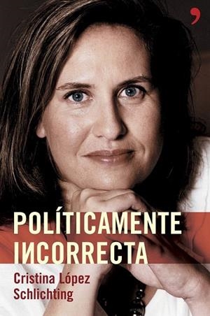 POLITICAMENTE INCORRECTA | 9788484605003 | LOPEZ SCHLICHTING, CRISTINA | Llibreria La Gralla | Librería online de Granollers