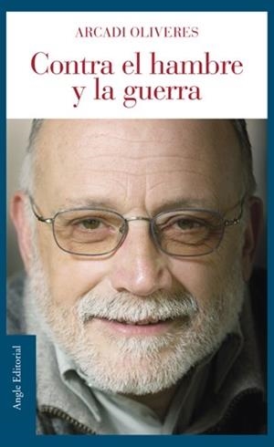CONTRA EL HAMBRE Y LA GUERRA (FIL D'ARIADNA 8) | 9788496103986 | OLIVERES, ARCADI | Llibreria La Gralla | Librería online de Granollers