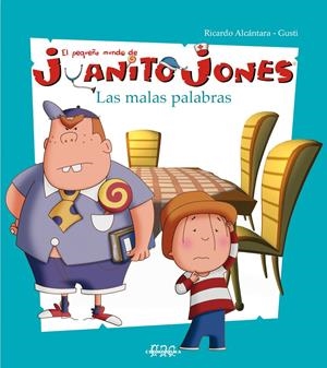 MALAS PALABRAS, LAS (PEQUEÑO MUNDO DE JUANITO JONES 4) | 9788495731463 | ALCANTARA, RICARDO / GUSTI | Llibreria La Gralla | Llibreria online de Granollers