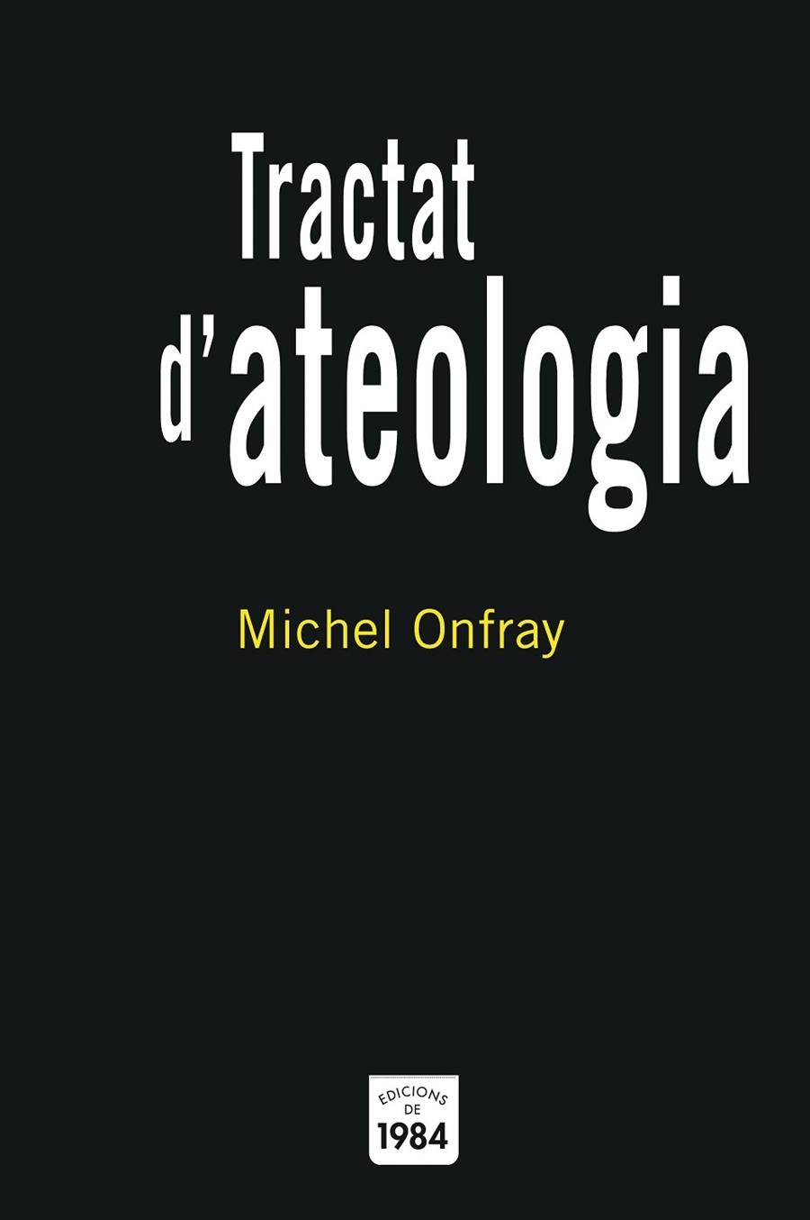 TRACTAT D'ATEOLOGIA | 9788496061569 | ONFRAY, MICHEL | Llibreria La Gralla | Llibreria online de Granollers