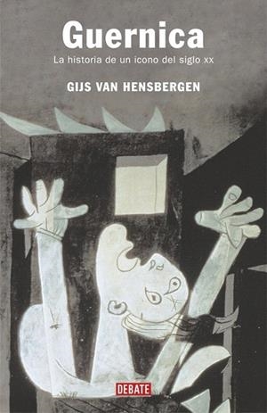GUERNICA. LA HISTORIA DE UN ICONO DEL SIGLO XX | 9788483066393 | VAN HENSBERGEN, GIJS | Llibreria La Gralla | Llibreria online de Granollers