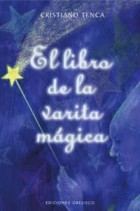 LIBRO DE LA VARITA MAGICA, EL | 9788497771856 | TENCA, CRISTIANO | Llibreria La Gralla | Librería online de Granollers