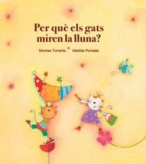 PER QUE ELS GATS MIREN LA LLUNA? | 9788481315813 | TORRENTS, MONTSE / PORTALES, MATILDE | Llibreria La Gralla | Librería online de Granollers