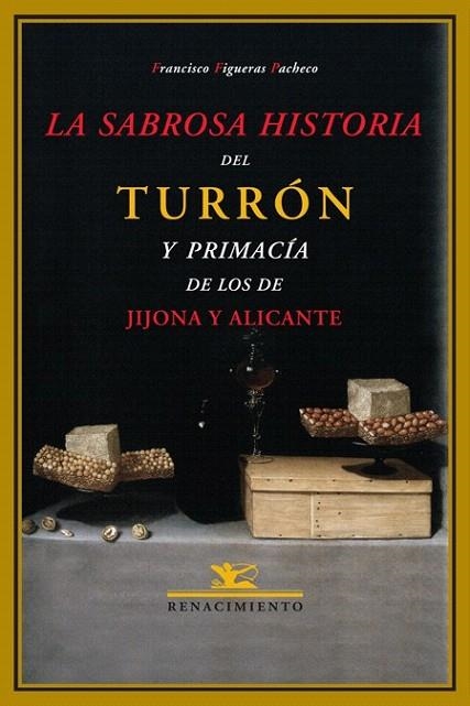 SABROSA HISTORIA DEL TURRON Y PRIMACIA DE LOS DE JIJONA Y AL | 9788484722229 | FIGUERAS PACHECO, FRANCISCO | Llibreria La Gralla | Librería online de Granollers