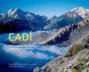 CADI. UNA MIRADA AL PARC NATURAL DEL CADI I PEDRAFORCA | 9788495987266 | FIGUERA, MANEL | Llibreria La Gralla | Librería online de Granollers