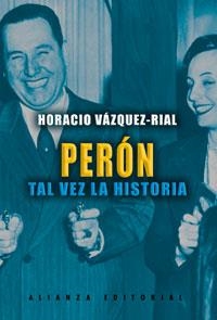 PERON. TAL VEZ LA HISTORIA | 9788420676906 | VÁZQUEZ-RIAL, HORACIO | Llibreria La Gralla | Librería online de Granollers